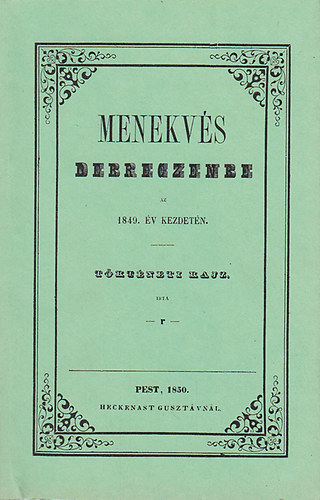 Menekvs debreczenbe az 1849. v kezdetn (reprint)