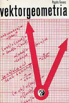 Pog�ts Ferenc - Vektorgeometria (Bolyai-sorozat)