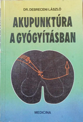 Dr. Debreceni László - Akupunktúra a gyógyításban