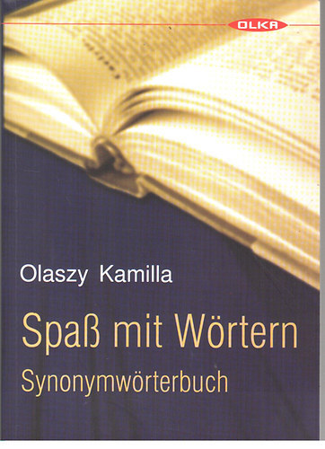 Olaszy Kamilla - Spass mit Wörtern - Synonymwörterbuch