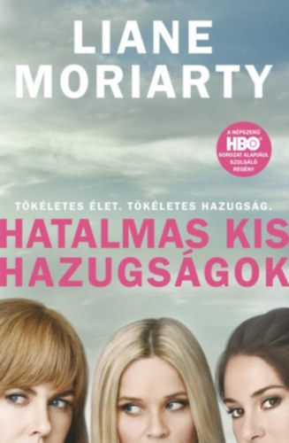 Liane Moriarty - Hatalmas kis hazugs�gok