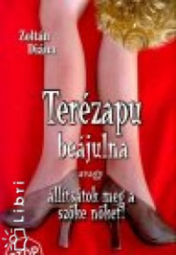Zoltn Diana - Terzapu bejulna avagy lltstok meg a szke nket!