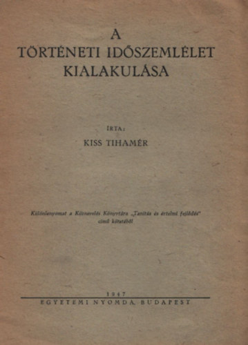 Kiss Tihamr - A trtneti idszemllet kialakulsa