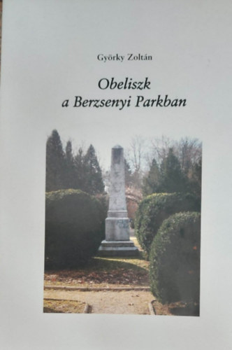 Gyrky Zoltn - Obeliszk a Berzsenyi Parkban