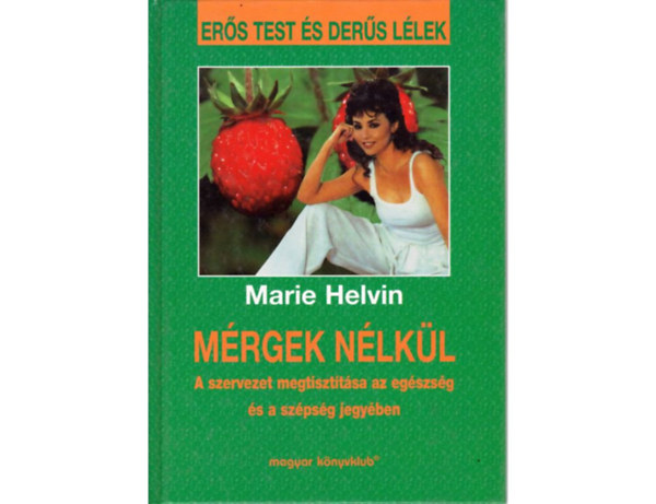 Marie Helvin - Mérgek nélkül - Az elme méregtelenítése