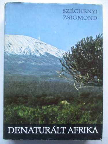 Sz�chenyi Zsigmond - Denatur�lt Afrika (Feles�gemmel a fekete f�ldr�szen)