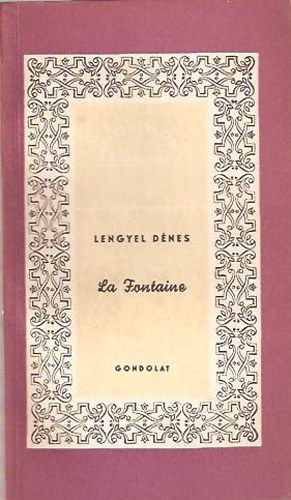 Lengyel D�nes - La Fontaine (Irodalomt�rt�neti Kisk�nyvt�r)