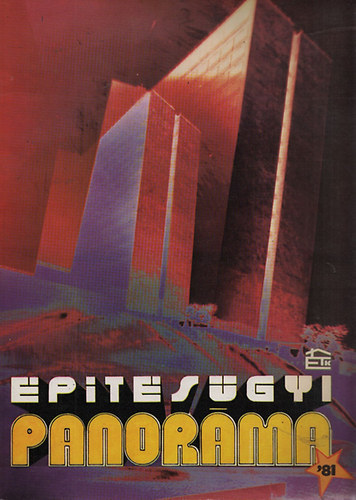 D.Szabó László szerk. - Építésügyi Panoráma '81