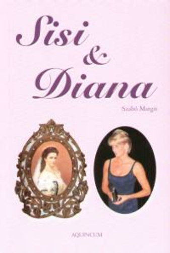 Szab Margit - Sisi & Diana