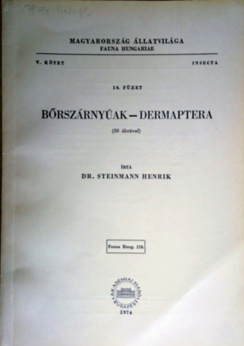 Dr. Steinmann Henrik - Brszrnyak - Dermaptera (30 brval) - Magyarorszg llatvilga (Fauna Hungariae 118) V. ktet 10. fzet (Insecta)