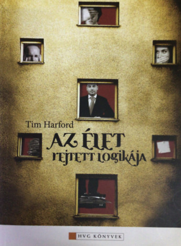 Tim Harford - Az élet rejtett logikája