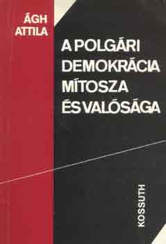 �gh Attila - A polg�ri demokr�cia m�tosza �s val�s�ga
