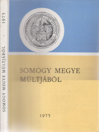 Kanyar J�zsef  (szerk.) - Somogy megye m�ltj�b�l 1975 lev�lt�ri �vk�nyv 6.
