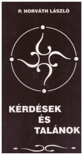 P. Horváth László - Kérdések és talánok