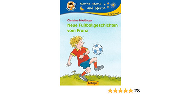 Christine Nstlinger - Neue Fuballgeschichten vom Franz - Lesestarter. 3. Lesestufe