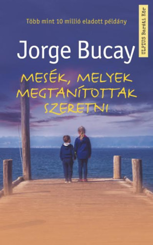 Jorge Bucay - Mes�k, melyek megtan�tottak szeretni