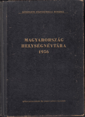 Központi Statisztikai Hivatal (szerk.) - Magyarország helységnévtára 1956
