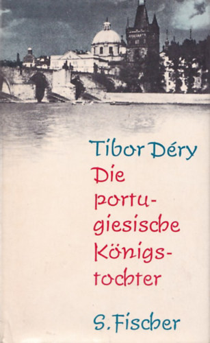 Tibor D�ry - Die portugiesische K�nigstochter