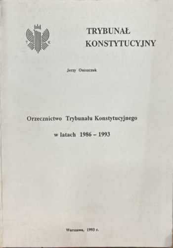 Trybuna� Konstytucyjny - Orzecznictwo Trybuna�u Konstytucyjnego w latach 1986-1993