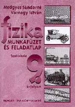 Medgyes S�ndorn-V�rnagy Istv�n - Fizika munkaf�zet �s feladatlap a szakiskol�k 9. �vfolyama sz�m�ra