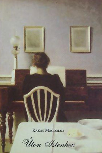 Kakas Magdolna - Úton Istenhez