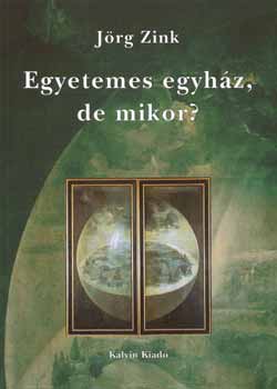 Jrg Zink - Egyetemes egyhz, de mikor?