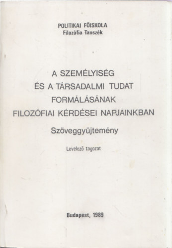 A személyiség és a társadalmi tudat formálásának filozófiai kérdései napjainkban - Szöveggyűjtemény