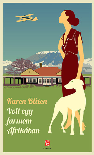 Karen Blixen - Volt egy farmom Afrikban