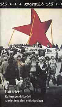 Látlelet (reformgondolkodók szovjet irodalmi műhelyekben-gyorsuló idő)