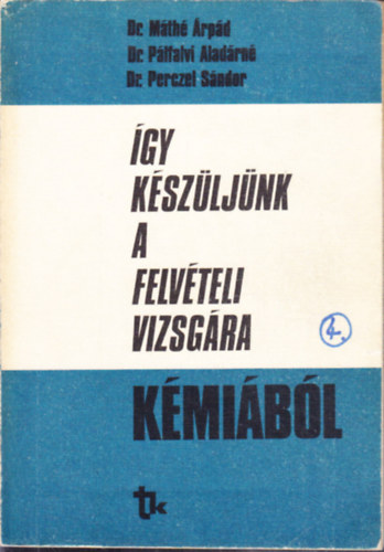 Dr. M�th�-Dr. P�lfalvi-Perczel - �gy k�sz�lj�nk a felv�teli vizsg�ra k�mi�b�l