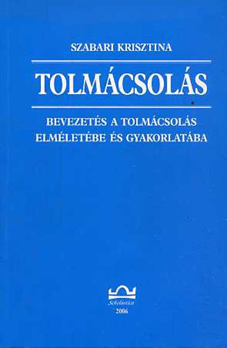 Szabari Krisztina - Tolm�csol�s (Bevezet�s a tolm�csol�s elm�let�be �s gyakorlat�ba)