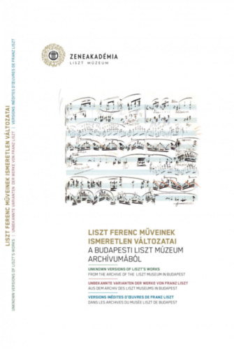 Domokos Zsuzsanna - Liszt Ferenc mveinek ismeretlen vltozatai - A budapesti Liszt Mzeum archvumbl