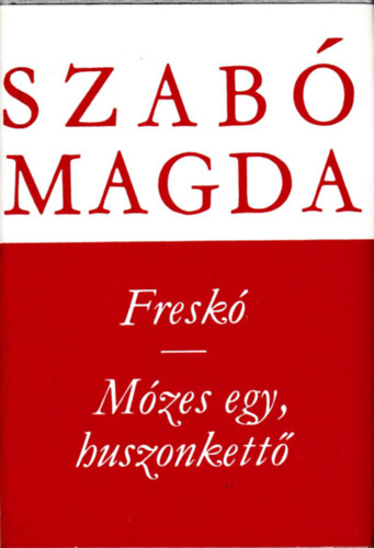 Szabó Magda - Freskó- Mózes egy, huszonkettő