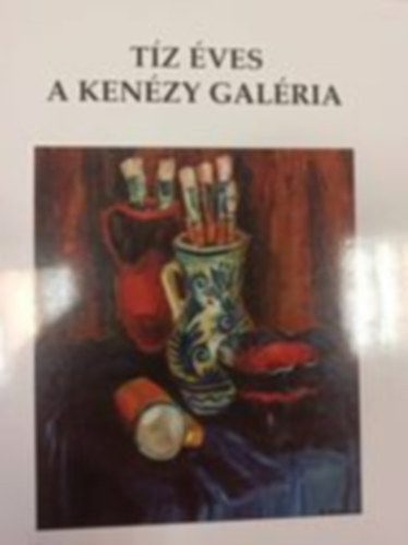 Tíz éves a Kenézy Galéria