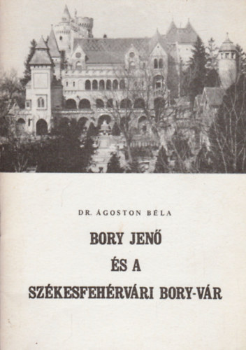 Dr. goston Bla - Bory Jen s a szkesfehrvri Bory-vr