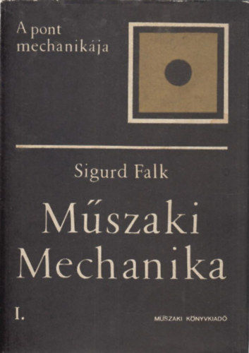 Sigurd Falk - Mszaki mechanika I. (A pont mechanikja )