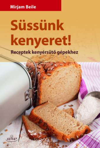 Mirjam Beile - Sssnk kenyeret!