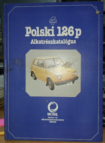 Mobil - Jrm- s Alkatrszkereskedelmi Vllalat - Polski 126 p Alkatrszkatalgus