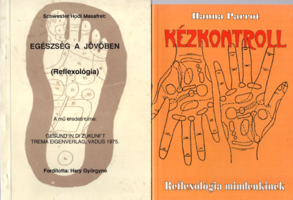 Hanna Parrot Schwester Hodi Masafret - 2 db Term�szetgy�gy�szat k�nyv: K�zkontroll + Eg�szs�g a j�v�ben ( Reflexol�gia )