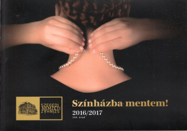 Egyedi va - Sznhzba mentem! 2016/2017 ( Szegedi Nemzeti Sznhz 134. vad )