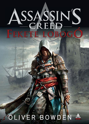 Oliver Bowden - Assassin's Creed - Fekete lobog