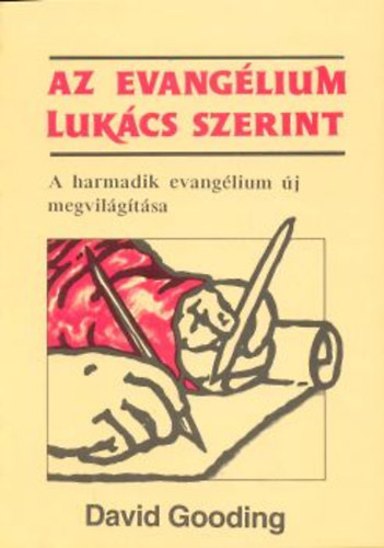 David Gooding - Az evanglium Lukcs szerint - A harmadik evanglium j megvilgtsa