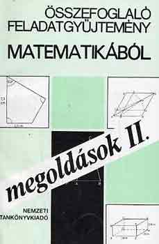 Gádor-Gyapjas-Korányi-Pogáts - Összefoglaló feladatgyűjtemény matematikából -megoldások II.