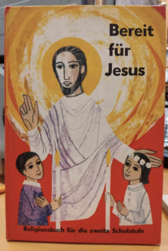 Veritas-Verlag - Bereit für Jesus - Religionsbuch für die zweite (2.) Schulstufe (Jézusra készen - hittankönyv a második osztálynak)