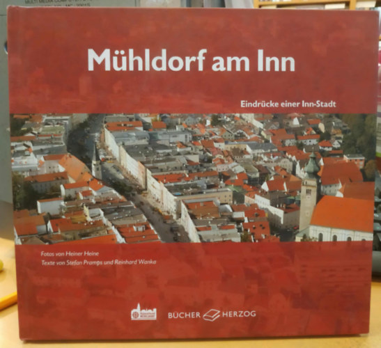 Reinhard Wanka, Heiner Heine Stefan Pramps (photo) - Mühldorf am Inn - Eindrücke einer Inn-Stadt