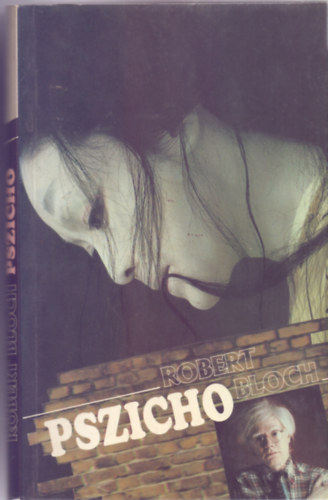 Robert Bloch - Pszicho (Figyelmeztets! Ez a knyv nem jjeli olvasnival)
