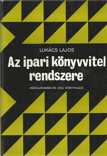 Lukács Lajos - Az ipari könyvvitel rendszere