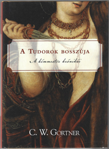 C. W. Gortner - A Tudorok bosszúja