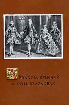 Staud Géza (szerk.) - A francia színház a XVIII. században