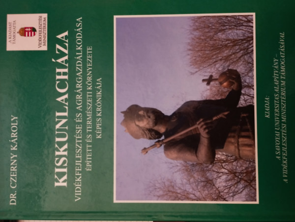 Dr. Czerny Kroly - Kiskunlachza vidkfejlesztse s agrrgazdlkodsa ptett s termszeti krnyezete kpes krnikja